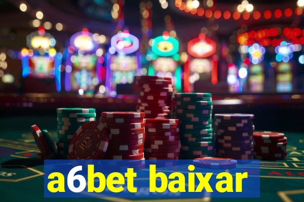 a6bet baixar